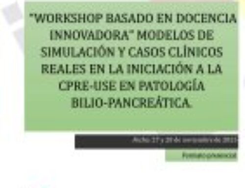 «Workshop Basado en Docencia Innovadora»: Modelos de Simulación y Casos Clínicos Reales en la Iniciación a la CPRE-USE en Patología Bilio-Pancreática