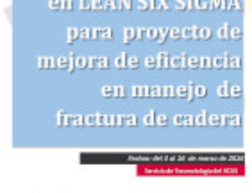 Curso de Formación en LEAN SIX SIGMA para proyecto de mejora de eficiencia en manejo de fractura de cadera
