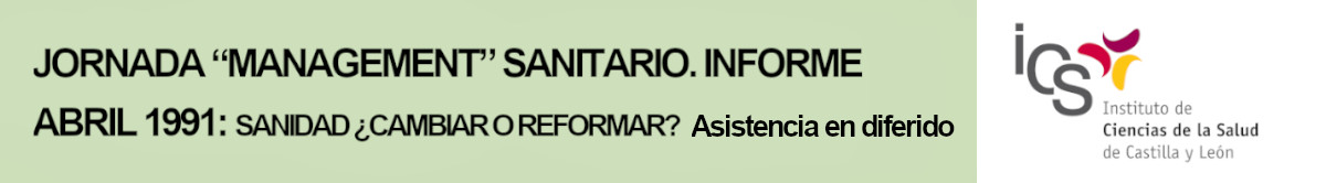 Jornada “Management” Sanitario. Informe Abril 1991: Sanidad ¿cambiar o reformar? 9 de abril de 2026.